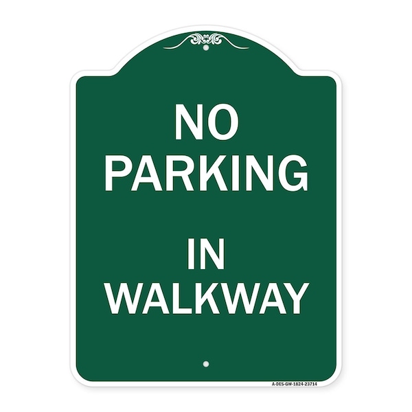 Signmission Designer Series Sign-No Parking in Walkway, Green & White Aluminum Sign, 18" x 24", GW-1824-23714 A-DES-GW-1824-23714 - main